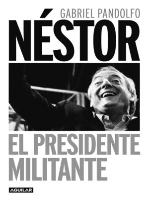 cover image of Néstor. El presidente militante